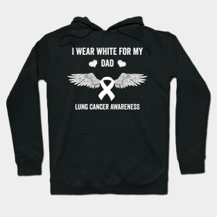 I wear white for my dad - Lung cancer awareness month Hoodie